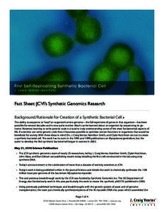 First Self-Replicating Synthetic Bacterial Cell J. C R A I G V E N T E R I N S T I T U T E Fact Sheet: JCVI’s Synthetic Genomics Research Background/Rationale for Creation of a Synthetic Bacterial Cell 8 The ability to