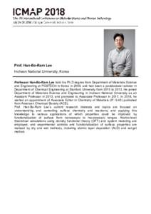 Prof. Han-Bo-Ram Lee Incheon National University, Korea Professor Han-Bo-Ram Lee hold his Ph.D degree from Department of Materials Science and Engineering at POSTECH in Korea in 2009, and had been a postdoctoral scholar 