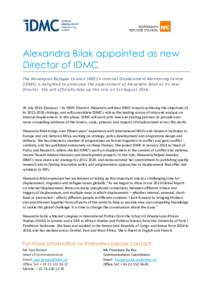 Alexandra Bilak appointed as new Director of IDMC The Norwegian Refugee Council (NRC)’s Internal Displacement Monitoring Centre (IDMC) is delighted to announce the appointment of Alexandra Bilak as its new Director. Sh