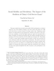 Social Mobility and Revolution: The Impact of the Abolition of China’s Civil Service Exam∗ Ying Bai†and Ruixue Jia‡ September 25, 2014  Abstract