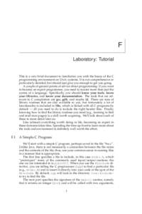 F Laboratory: Tutorial This is a very brief document to familiarize you with the basics of the C programming environment on U NIX systems. It is not comprehensive or particularly detailed, but should just give you enough