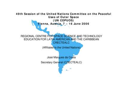49th Session of the United Nations Committee on the Peaceful Uses of Outer Space (UN COPUOS) Vienna, Austria, 7 – 16 June[removed]REGIONAL CENTRE FOR SPACE SCIENCE AND TECHNOLOGY