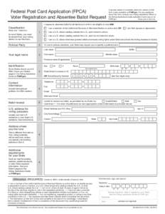 Federal Post Card Application (FPCA) Voter Registration and Absentee Ballot Request A quicker, easier to complete, electronic version of this form is also available on FVAP.gov. For any questions about this form, consult