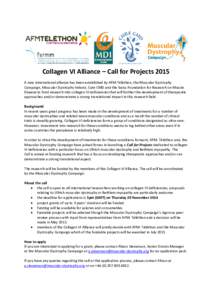 Collagen VI Alliance – Call for Projects 2015 A new international alliance has been established by AFM-Téléthon, the Muscular Dystrophy Campaign, Muscular Dystrophy Ireland, Cure CMD and the Swiss Foundation for Rese