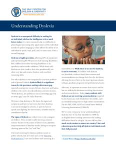 Understanding Dyslexia Dyslexia is an unexpected difficulty in reading for an individual who has the intelligence to be a much better reader. It is most commonly due to a difficulty in phonological processing (the apprec