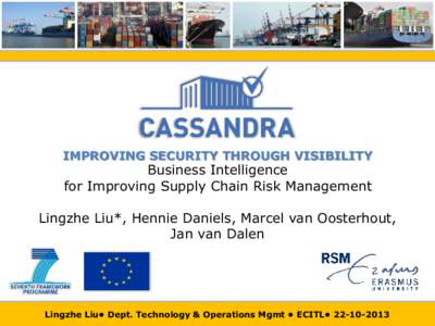 IMPROVING SECURITY THROUGH VISIBILITY  Business Intelligence for Improving Supply Chain Risk Management  Lingzhe Liu*, Hennie Daniels, Marcel van Oosterhout,