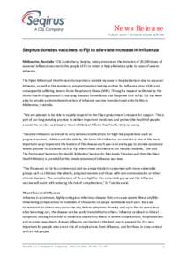 News Release  6 June 2016 – For immediate release Seqirus donates vaccines to Fiji to alleviate increase in influenza Melbourne, Australia – CSL’s subsidiary, Seqirus, today announced the donation of 20,000 doses o