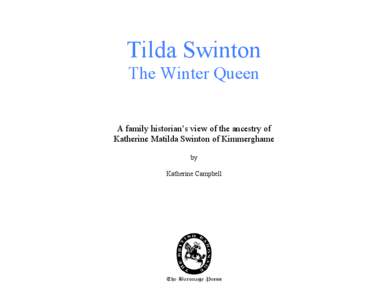 Tilda Swinton The Winter Queen A family historian’s view of the ancestry of Katherine Matilda Swinton of Kimmerghame by Katherine Campbell