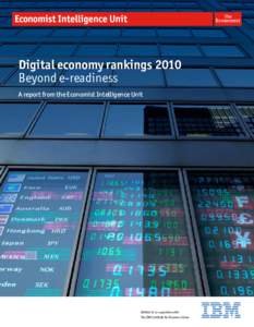 Digital economy rankings 2010 Beyond e-readiness A report from the Economist Intelligence Unit Written in co-operation with The IBM Institute for Business Value
