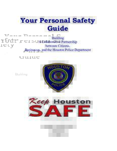 Your Personal Safety Guide Building A Collaborative Partnership between Citizens, Businesses, and the Houston Police Department
