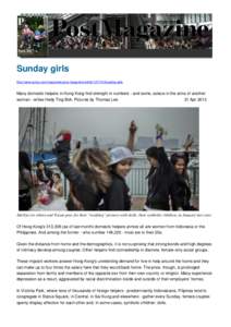 Sunday girls http://www.scmp.com/magazines/post-magazine/articlesunday-girls Many domestic helpers in Hong Kong find strength in numbers - and some, solace in the arms of another woman - writes Hedy Ting Bok. Pi