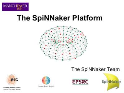 The SpiNNaker Platform  The SpiNNaker Team Goals & Applications ● To build power-efficient many-core system