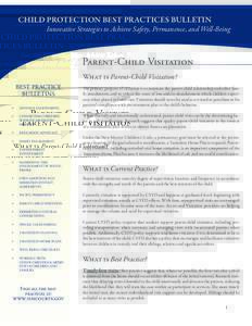 CHILD PROTECTION BEST PRACTICES BULLETIN  Innovative Strategies to Achieve Safety, Permanence, and Well-Being Parent-Child Visitation What is Parent-Child Visitation?