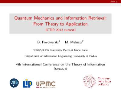 [slide 1]  Quantum Mechanics and Information Retrieval: From Theory to Application ICTIR 2013 tutorial B. Piwowarski1