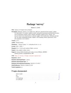 Package ‘survey’ March 13, 2018 Title Analysis of Complex Survey Samples Description Summary statistics, two-sample tests, rank tests, generalised linear models, cumulative link models, Cox models, loglinear models, 