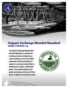 Organic Exchange Blended StandardVersion 1.3 ©2009 Organic Exchange  Organic Exchange Blended Standard