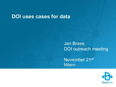 DOI uses cases for data  Jan Brase DOI outreach meeting November 21st Milano