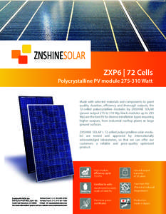 ZXP6 | 72 Cells Polycrystalline PV moduleWatt Made with selected materials and components to grant quality, duration, efficiency and thorough outputs, the 72-celled polycrystalline modules by ZNSHINE SOLAR
