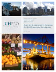 UHERO FORECAST PROJECT  County Forecast: Public Summary  Counties Share Positive Outlook,