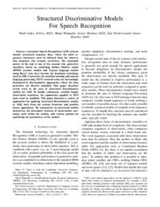 SPECIAL ISSUE ON FUNDAMENTAL TECHNOLOGIES IN MODERN SPEECH RECOGNITION  1 Structured Discriminative Models For Speech Recognition