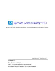 Remote Administrator v2.1 TM Radmin is the fastest remote control software. It is ideal for helpdesk and network management.  Last updated: 27 September 2001