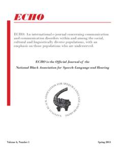 ECHO ECHO: An international e-journal concerning communication and communication disorders within and among the social, cultural and linguistically diverse populations, with an emphasis on those populations who are under