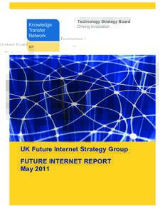 Technology Strategy Board Driving Innovation UK Future Internet Strategy Group FUTURE INTERNET REPORT May 2011