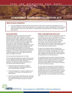 NRPA POLICY POSITION • Co-sponsor legislation introduced by Rep. Sires (D-NJ) H.R. 2424, the Community Parks Revitalization Act and support the introduction of companion legislation in the Senate, which provides matchi