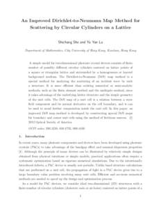 An Improved Dirichlet-to-Neumann Map Method for Scattering by Circular Cylinders on a Lattice Shichang She and Ya Yan Lu Department of Mathematics, City University of Hong Kong, Kowloon, Hong Kong  A simple model for two