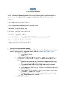 NC SIS Weekly Email Bulletin  This NC SIS Weekly Email Bulletin highlights issues and announcements that were communicated to users this week. It also features late-breaking and recurring news about NC SIS (PowerSchool).