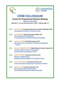 COSB COLLOQUIUM Centre for Organismal Systems Biology Summer Term 2016 Mondays, 11:15 am; Seminar Room 3, UZA 1, Althanstraße.