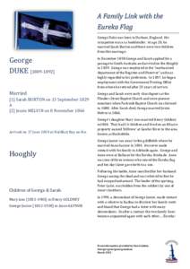 A Family Link with the Eureka Flag George Duke was born in Durham, England. His occupation was as a bookbinder. At age 20, he married Sarah Burton and there were two children from this marriage.