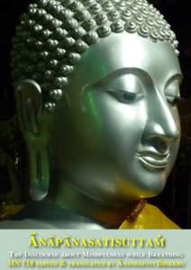 Ānāpānasatisuttaṁ The Discourse about Mindfulness while Breathing MN 118 edited & translated by Ānandajoti Bhikkhu (October, 2008)