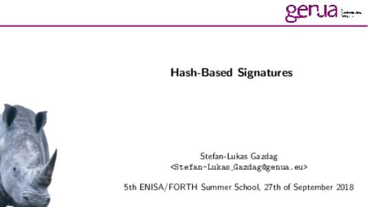Hash-Based Signatures  Stefan-Lukas Gazdag <Stefan-Lukas > 5th ENISA/FORTH Summer School, 27th of September 2018