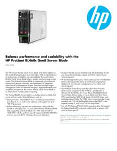 Balance performance and scalability with the HP ProLiant BL460c Gen8 Server Blade Data sheet The HP ProLiant BL460c Gen8 Server Blade is the latest addition to the world’s leading families of server blades. With an i