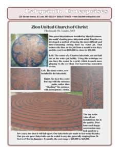 128 Slocum Avenue, St. Louis, MO 63119 • ( • www.labyrinth-enterprises.com  Zion United Church of Christ Florissant (St. Louis), MO  Our paver labyrinths are installed by Marty Kermeen,