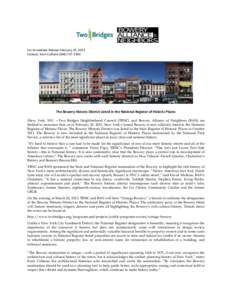 For Immediate Release February 25, 2013 Contact: Kerri CulhaneThe Bowery Historic District Listed in the National Register of Historic Places (New York, NY) —Two Bridges Neighborhood Council (TBNC) and 