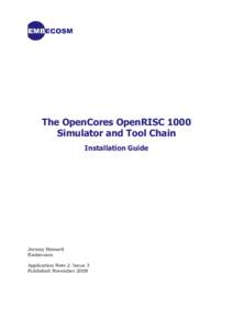 The OpenCores OpenRISC 1000 Simulator and Tool Chain Installation Guide Jeremy Bennett Embecosm