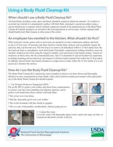 Using a Body Fluid Cleanup Kit	 When should I use a Body Fluid Cleanup Kit? All body fluids, including vomit, stool, and blood, should be treated as infectious material. If a worker or customer has vomited or contaminate