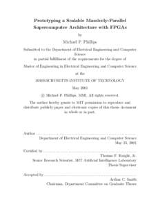 Prototyping a Scalable Massively-Parallel Supercomputer Architecture with FPGAs by Michael P. Phillips Submitted to the Department of Electrical Engineering and Computer