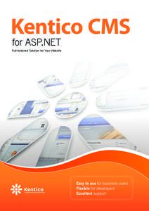 Kentico CMS for ASP.NET Full-featured Solution for Your Website Easy to use for business users Flexible for developers