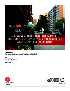 STRONG NEIGHBOURHOODS AND COMPLETE COMMUNITIES: A NEW APPROACH TO ZONING FOR APARTMENT NEIGHBOURHOODS Prepared by The Centre for Urban Growth and Renewal (CUG+R)