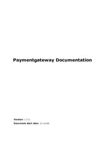 Paymentgateway Documentation  Version: 1.7.3 Document start date: [removed]  Maintenance history