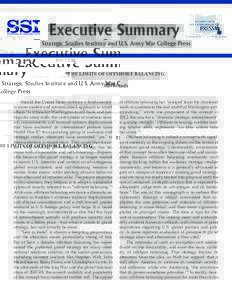 Executive Summary Strategic Studies Institute and U.S. Army War College Press THE LIMITS OF OFFSHORE BALANCING Hal Brands Should the United States embrace a fundamentally more modest and circumscribed approach to world