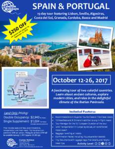 SPAIN & PORTUGAL 15-day tour featuring Lisbon, Seville, Algeciras, Costa del Sol, Granada, Cordoba, Baeza and Madrid October 12-26, 2017 A fascinating tour of two colorful countries.