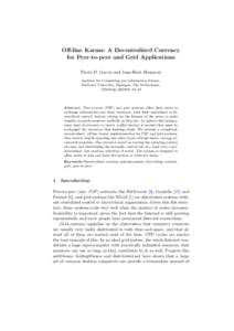 Off-line Karma: A Decentralized Currency for Peer-to-peer and Grid Applications Flavio D. Garcia and Jaap-Henk Hoepman Institute for Computing and Information Science, Radboud University, Nijmegen, The Netherlands. {flav