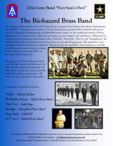 323d Army Band “Fort Sam’s Own”  The Biohazard Brass Band The Biohazard Brass Band is the 323d Army Band’s premier New Orleans-style Music Performance Team (MPT). Comprised of a mixture of brass instruments accen