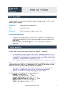 Rods and Triangles  Task description Pupils work with the properties of triangles through combining a range of rods to make different types of triangle.