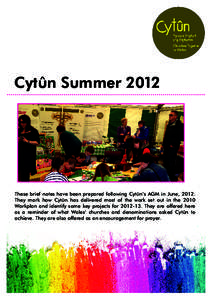 Cytûn SummerThese brief notes have been prepared following Cytûn’s AGM in June, 2012. They mark how Cytûn has delivered most of the work set out in the 2010 Workplan and identify some key projects for
