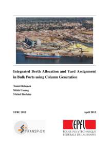 Integrated Berth Allocation and Yard Assignment in Bulk Ports using Column Generation Tomáš Robenek Nitish Umang Michel Bierlaire
